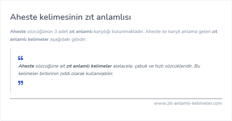 Aheste zıt anlamı nedir?