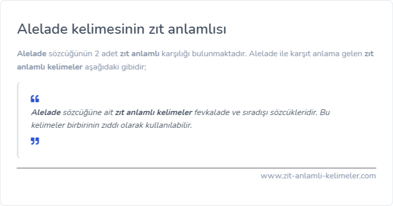 Alelade kelimesinin zıt anlamı