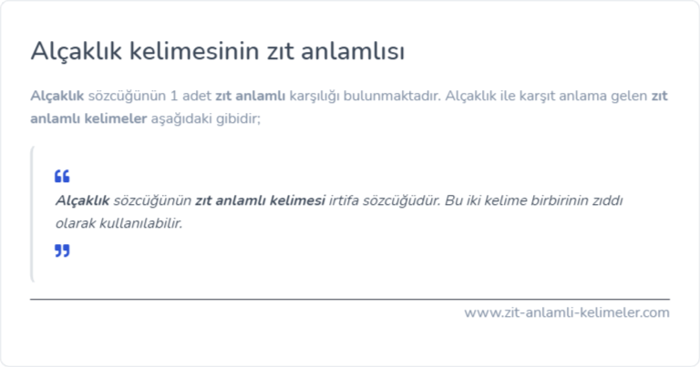 Alçaklık kelimesinin zıt anlamı ne?