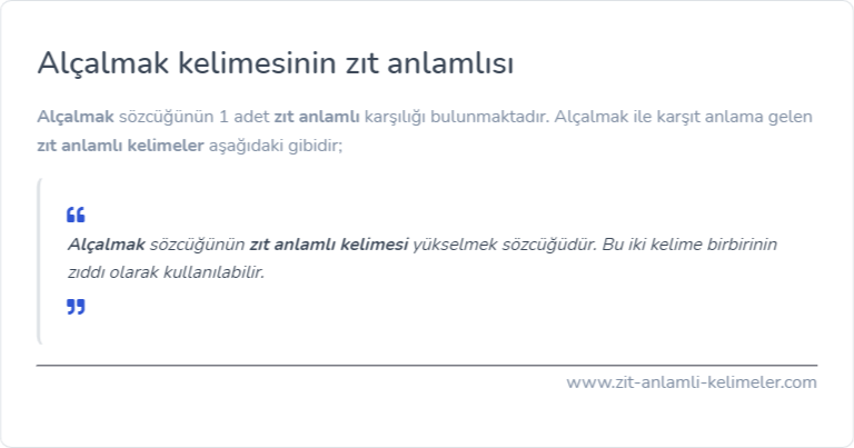 Alçalmak zıt anlamı ne?