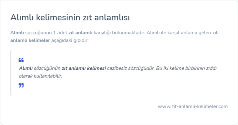 Alımlı kelimesinin zıt anlamı nedir?