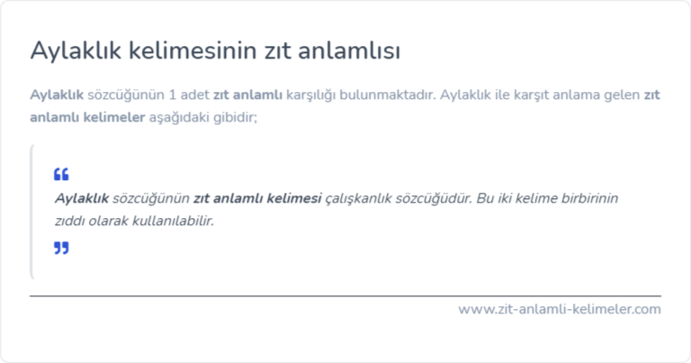 Aylaklık kelimesinin zıt anlamı