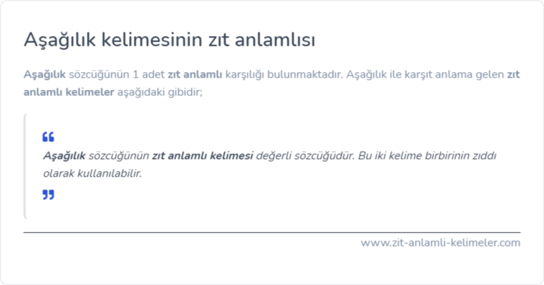 Aşağılık kelimesinin zıt anlamı ne?