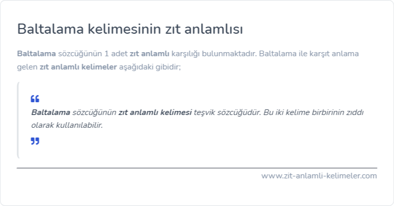 Baltalama kelimesinin zıt anlamı nedir?