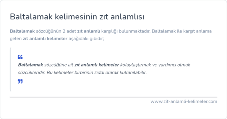 Baltalamak kelimesinin zıt anlamı