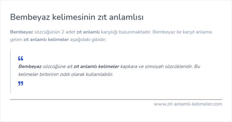 Bembeyaz kelimesinin zıt anlamı ne?