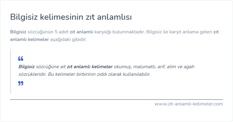 Bilgisiz kelimesinin zıt anlamı