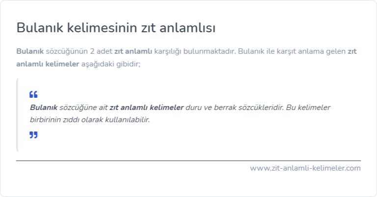 Bulanık kelimesinin zıt anlamı ne?