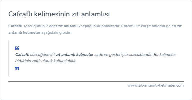 Cafcaflı zıt anlamı