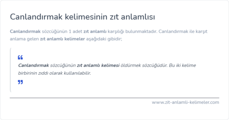 Canlandırmak zıt anlamı nedir?