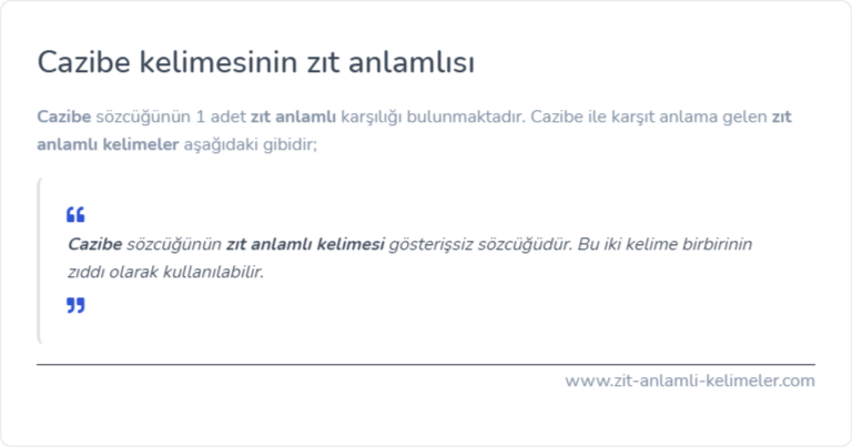 Cazibe kelimesinin zıt anlamı nedir?