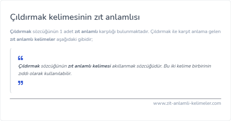 Çıldırmak zıt anlamı