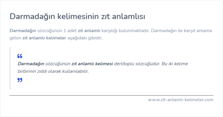 Darmadağın kelimesinin zıt anlamı nedir?