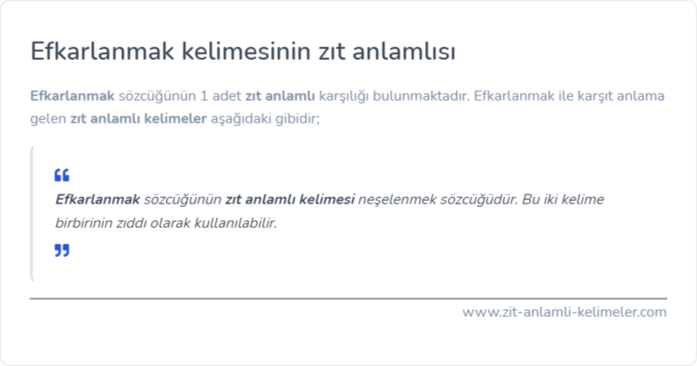 Efkarlanmak zıt anlamı nedir?