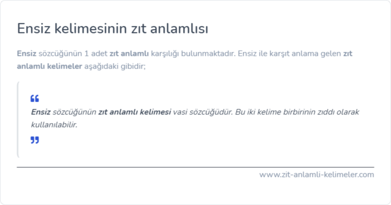 Ensiz kelimesinin zıt anlamı nedir?