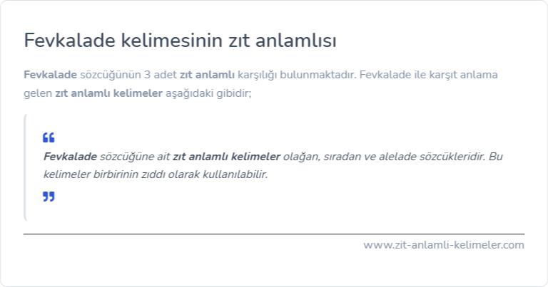 Fevkalade kelimesinin zıt anlamı nedir?