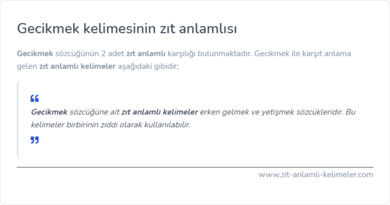 Gecikmek zıt anlamı nedir?