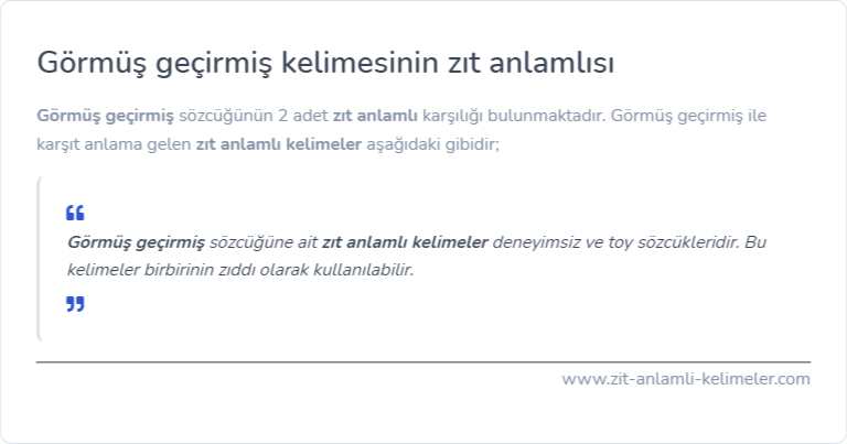 Görmüş geçirmiş kelimesinin zıt anlamı nedir?