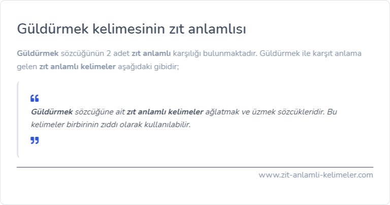 Güldürmek kelimesinin zıt anlamı nedir?