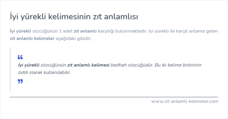 İyi yürekli kelimesinin zıt anlamı nedir?