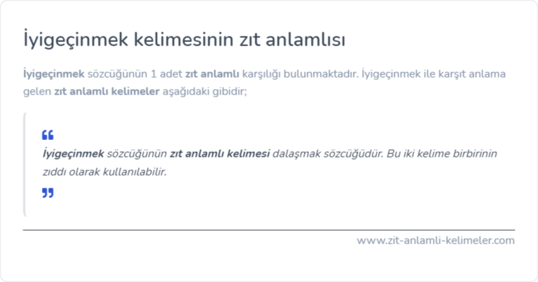 İyigeçinmek kelimesinin zıt anlamı nedir?