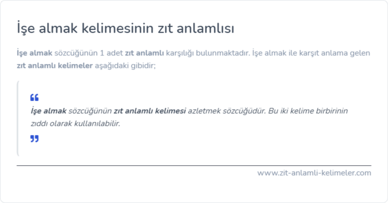 İşe almak kelimesinin zıt anlamı nedir?