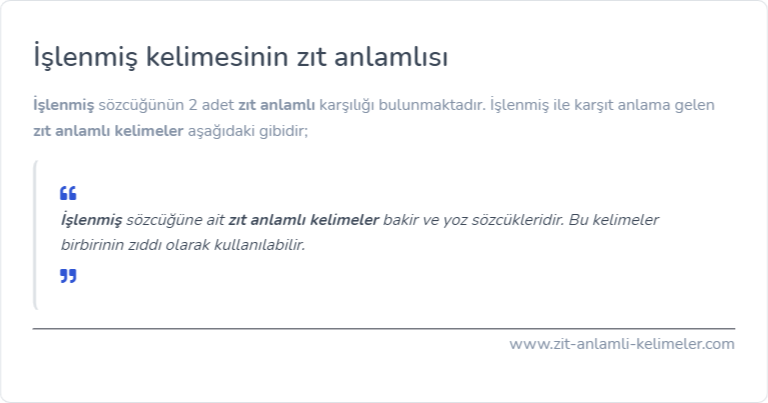 İşlenmiş kelimesinin zıt anlamı ne?