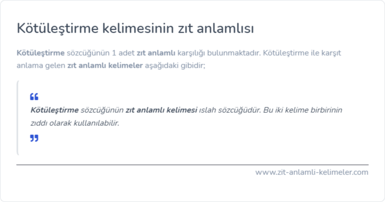 Kötüleştirme kelimesinin zıt anlamı nedir?