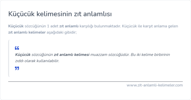 Küçücük kelimesinin zıt anlamı nedir?