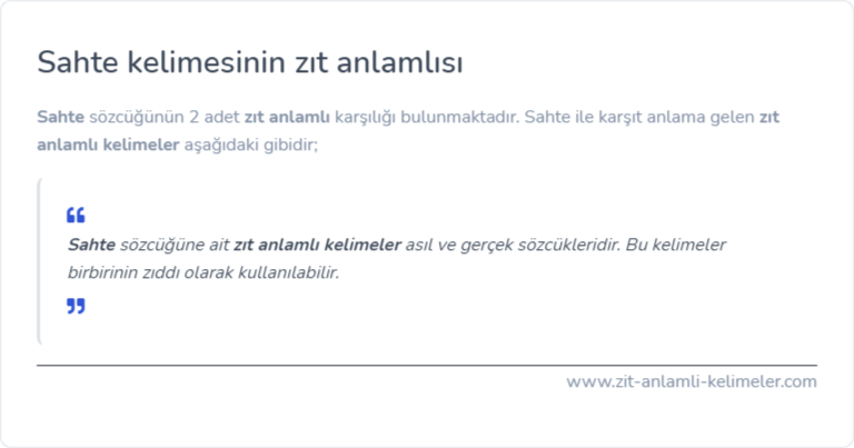 Sahte kelimesinin zıt anlamı nedir?