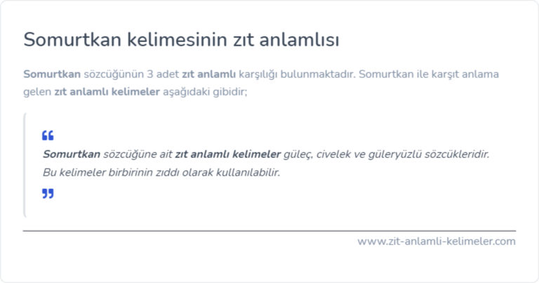 Somurtkan kelimesinin zıt anlamı nedir?