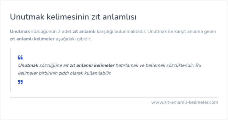 Unutmak zıt anlamı nedir?