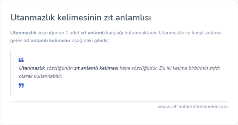 Utanmazlık kelimesinin zıt anlamı nedir?