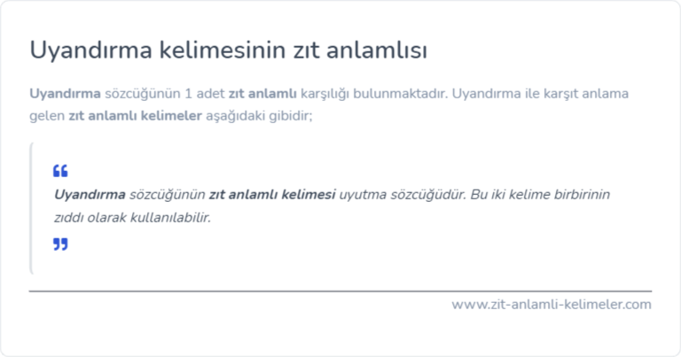 Uyandırma kelimesinin zıt anlamı nedir?