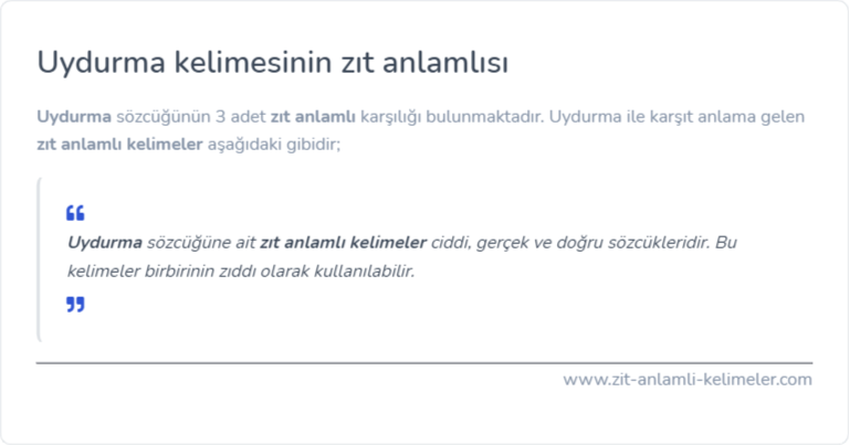 Uydurma kelimesinin zıt anlamı nedir?