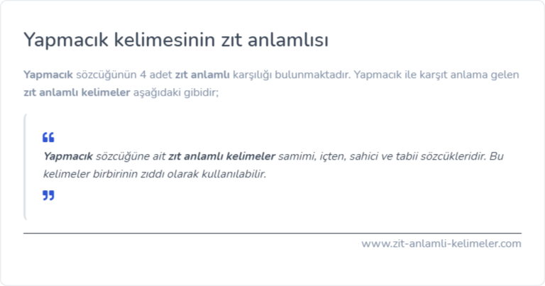 Yapmacık kelimesinin zıt anlamı nedir?