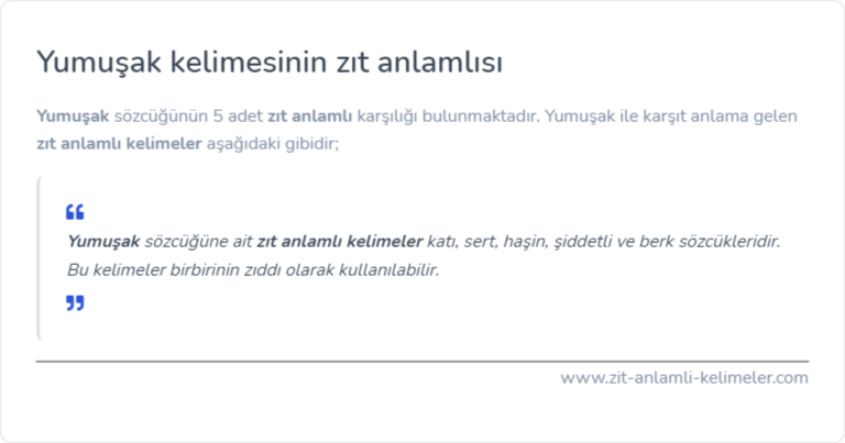 Yumuşak kelimesinin zıt anlamı nedir?